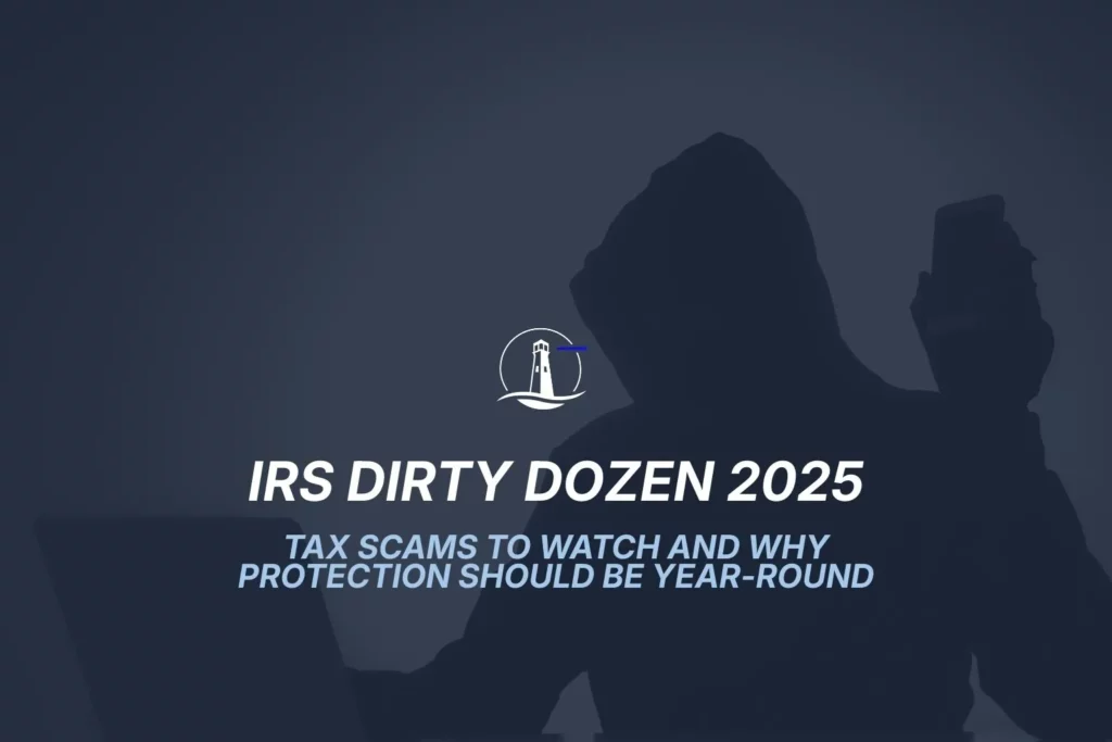 IRS Dirty Dozen 2025: Tax Scams to Watch and Why Protection Should Be Year-Round
