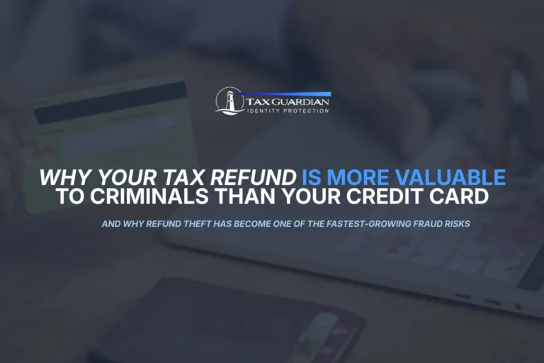 Why Your Tax Refund Is More Valuable to Criminals Than Your Credit Card